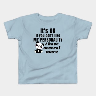 It's ok if you don't like my personality, I have several more - Kawaii panda Kids T-Shirt